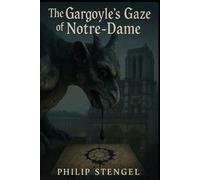The Gargoyle’s Gaze of Notre-Dame