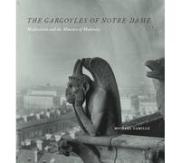 The Gargoyles of Notre Dame: Medievalism and the Monsters of Modernity
