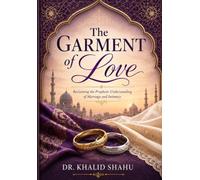 The Garment of Love: Reclaiming the Prophetic Understanding of Marriage and Intimacy