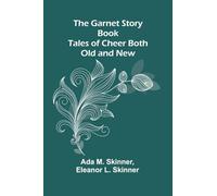 The Garnet Story Book: Tales of Cheer Both Old and New