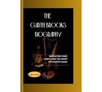 THE GARTH BROOKS BIOGRAPHY: Navigating Fame, Family, and the Heart of Country Music
