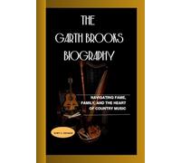 THE GARTH BROOKS BIOGRAPHY: Navigating Fame, Family, and the Heart of Country Music