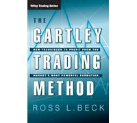 The Gartley Trading Method: New Techniques To Profit from the Markets Most Powerful Formation: 462 (Wiley Trading)
