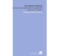 The Garuda Puranam: Edited and Published by Manmatha Nath Dutt (1908 )
