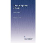 The Gary public schools: Household arts: Volume 1
