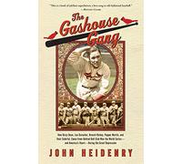 The Gashouse Gang: How Dizzy Dean, Leo Durocher, Branch Rickey, Pepper Martin, and Their Colorful, Come-from-Behind Ball Club Won the World Series-and America's Heart-During the Great Depression