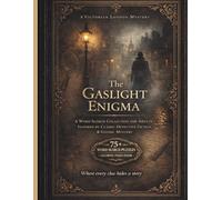 The Gaslight Enigma: A Victorian London Mystery Word Search Collection for Adults | 75+ Puzzles Inspired by Classic Detective Fiction, Forensics, and Gothic Intrigue with Coloring Pages