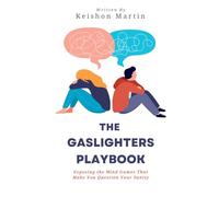 The Gaslighter's Playbook: Exposing the Mind Games That Make You Question Your Sanity