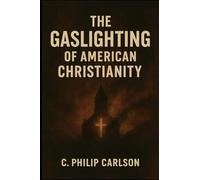 The Gaslighting of American Christianity