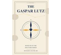 The Gaspar Lutz: Book 6: A Dog Park Series Novel