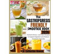 The Gastroparesis-Friendly Smoothie Book 2026: Nutrient-Dense, Low-Fiber Recipes to Support Digestion and Reduce Symptoms Naturally