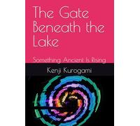 The Gate Beneath the Lake: Something Ancient Is Rising (Lake Biwa Horror Saga)