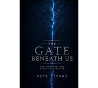 The Gate Beneath Us: Some Doors Are Not Meant to Be Opened