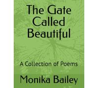 The Gate Called Beautiful: A Collection of Poems