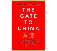 The Gate to China: A New History of the People’s Republic & Hong Kong