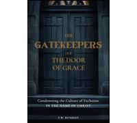 The Gatekeepers at the Door of Grace: Condemning the Culture of Exclusion in the Name of Christ