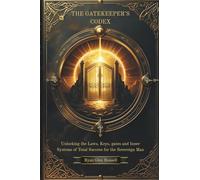 The Gatekeepers Codex: Unlocking the Laws, Keys, and Inner Systems of Total Success for the Sovereign Man