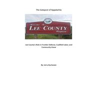 The Gatepost of Appalachia: Lee County’s Role in Frontier Defense, Coalfield Labor, and Community Grace