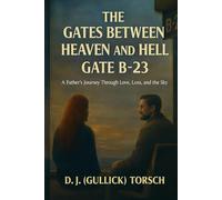 The Gates Between Heaven and Hell Gate B-23: A Father's Journey Through Love, Loss, and the Sky