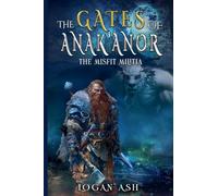 The Gates Of Anak;anor: The Misfit Militia