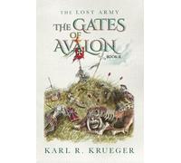 The Gates of Avalon: The Lost Army - Book II