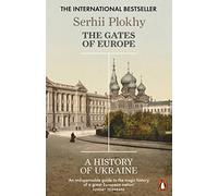 The Gates Of Europe: A History Of Ukraine