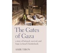 The Gates of Gaza: a story of betrayal, survival, and hope in Israel's borderlands