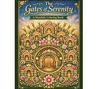 The Gates of Serenity: A Mandala Coloring Book