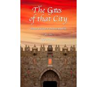 The Gates of that City: Thirteen principles of a Heaven-bound life