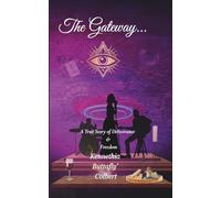 The Gateway…: A True Story of Deliverance & Freedom