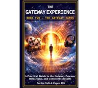 The Gateway Experience: Book Two - The Gateway Tapes: A Practical Guide to the Gateway Process, Hemi-Sync, and Consistent Results