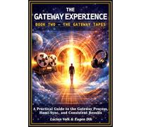 The Gateway Experience: Book Two - The Gateway Tapes: A Practical Guide to the Gateway Process, Hemi-Sync, and Consistent Results