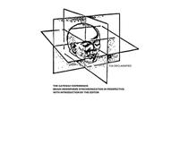 The Gateway Experience: Brain Hemisphere Synchronization in Perspective, with Introduction by the Editor: The Complete Analysis and Assessment of the Gateway Process