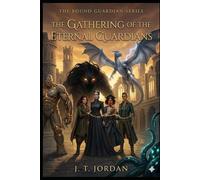 The Gathering of the Eternal Guardians: The Bound Guardians Series Book Five, Part One