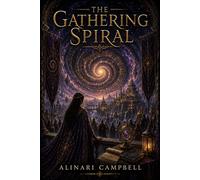 The Gathering Spiral: Book Thirteen in the Memoria Astra Cycle