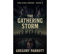 The Gathering Storm (The Echo-Bound Saga)