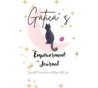 The Gatica Empowerment Journal: 100 Quotes to Awaken Your Inner Strength and Feminine Magic