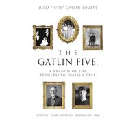 The Gatlin Five, a Branch of the Fetherling-Gatlin Tree: HYPHEN-YEARS GATLAND-GATLIN 1455-2025