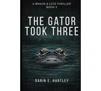 The Gator Took Three: 2 (A Braun & Lutz Thriller)
