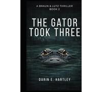 The Gator Took Three (A Braun & Lutz Thriller)