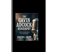 THE GAVIN ADCOCK BIOGRAPHY: When the Game Ended, the Music Began