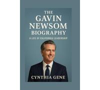 The Gavin Newsom Biography: A Life of California Leadership