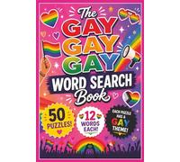 The Gay Gay Gay Word Search Puzzle Book: Word Search Puzzles with Gay Themes; 6x9 inches; 100 pages | 50 Puzzles | Solutions Included