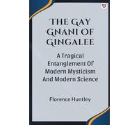 The Gay Gnani Of Gingalee A Tragical Entanglement Of Modern Mysticism And Modern Science