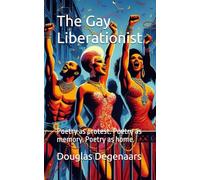 The Gay Liberationist: Poetry as protest. Poetry as memory. Poetry as home.