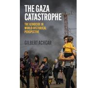 The Gaza Catastrophe: The Genocide in World-Historical Perspective