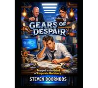 THE GEARS OF DESPAIR. Trapped in the Grind of Corporate Machinery.: A Psychological Sci-Fi Thriller About Control, Freedom, and the Cost of Thinking for yourself.