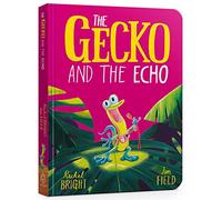The Gecko and the Echo Board Book: From The World of Rachel Bright & Jim Field