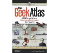 The Geek Atlas: 128 Places Where Science & Technology Come Alive – Idioma Inglés
