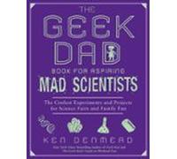 The Geek Dad Book For Aspiring Mad Scientists (ebook)